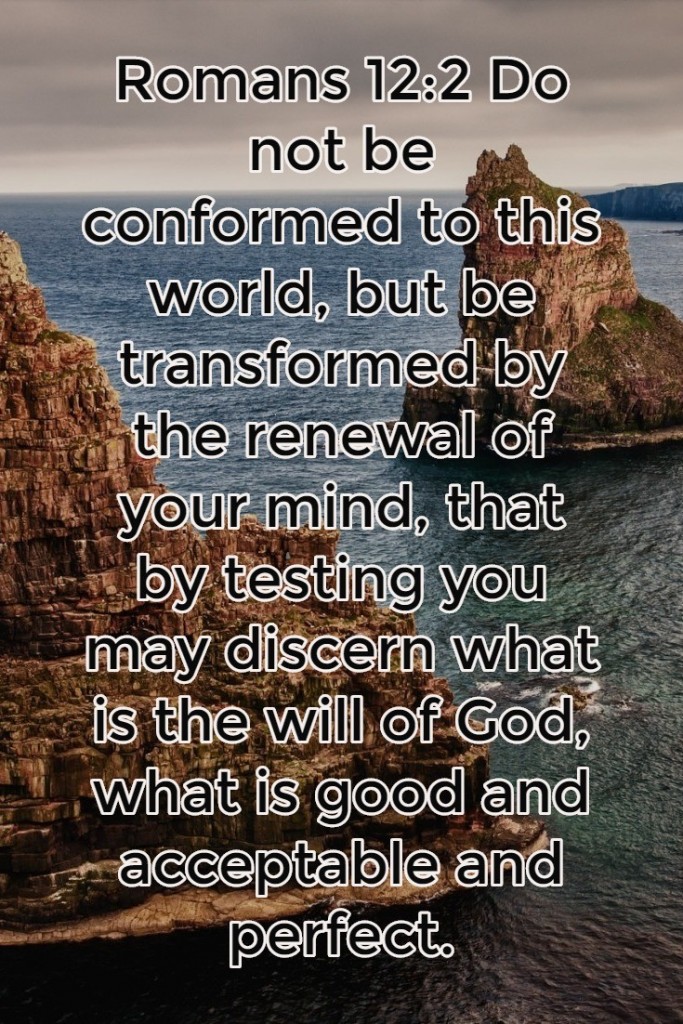 romans 12 2 be transformed by the renewing of your mind